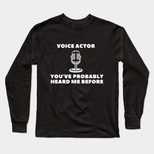 you've probably heard me before Long Sleeve T-Shirt